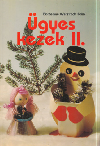 Varga Péter Borbélyné Werstroch Ilona - 2 db. foglalkoztató füzet: Ügyes kezek II. + Hajtogatós