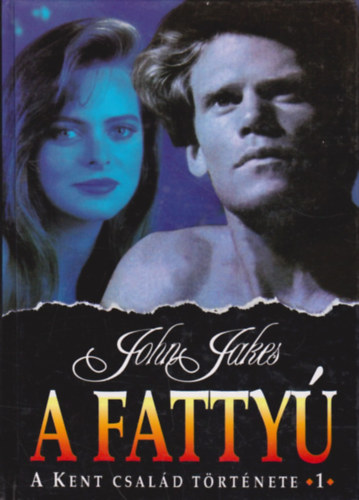 John Jakes - A fatty - A Kent csald trtnete 1.