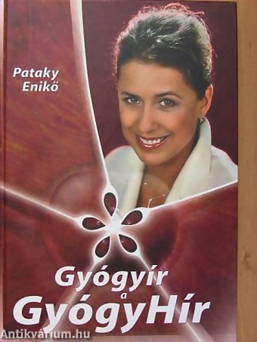 Pataky Enikő - Gyógyír a GyógyHír AMI A MŰSORBÓL KIMARADT - Dedikált