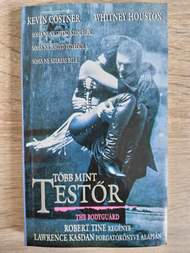 Tamás Amaryllis Robert Tine (ford.) - Több mint testőr - Robert Tine regénye; Lawrence Kasdan forgatókönyve alapján (The Bodyguard)