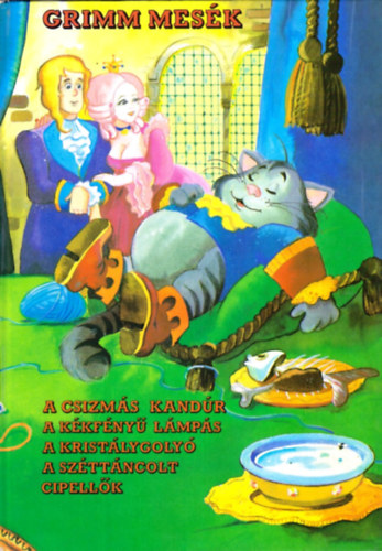 T�ltos - Grimm mes�k (A Csizm�s kand�r, A k�kf�ny� l�mp�s, A krist�lygoly�, ...