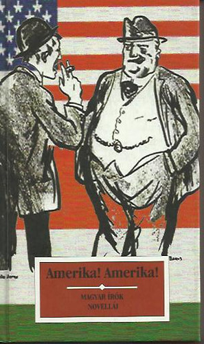 Kőrösi P. József (sorozatszerkesztő) - Amerika! Amerika! - MAGYAR ÍRÓK NOVELLÁI