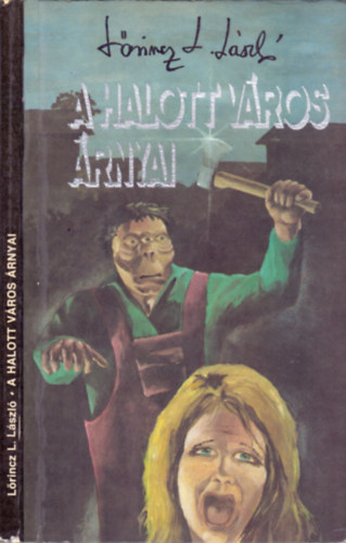 SZERZ Lrincz L. Lszl SZERKESZT Veszely Ilona - A Halott Vros rnyai (els kiads)