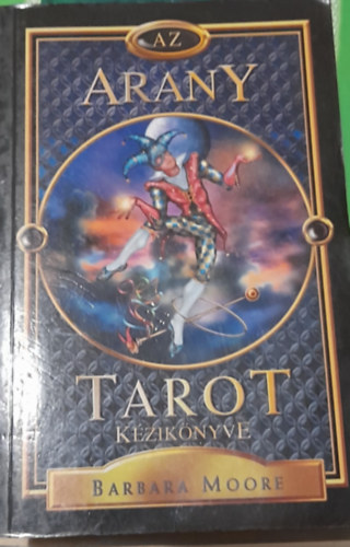 Barbara Moore - Az arany tarot kziknyve