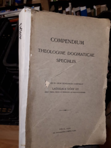 Ladislaus Dry Dr. - Compendium Theologiae Dogmaticae Specialis