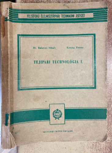 Dr. Ketting Ferenc - Tejipari technológia I.