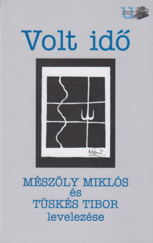 Tsks Tibor  (szerk.) - Volt id - Mszly Mikls s Tsks Tibor levelezse