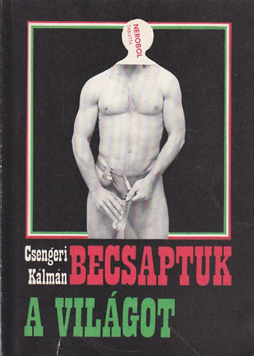 Csengeri K�lm�n - Becsaptuk a vil�got