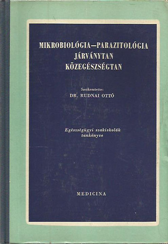 Dr. Rudnai Ott (szerk.) - Mikrobiolgia-parazitolgia jrvnytan kzegszsgtan
