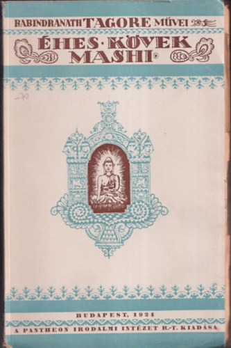 Rabindran�th Tagore - �hes k�vek - Mashi (2 m� egy k�tetben)