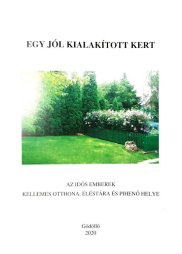Dr. Valasek István - Egy jól kialakított kert - Az idős emberek kellemes otthona, éléstára és pihenő helye