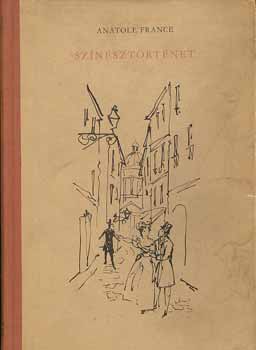 Anatole France - Sz�n�szt�rt�net