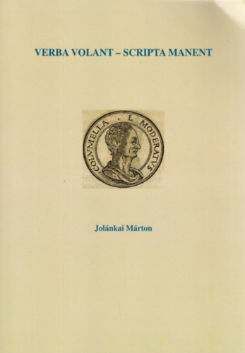 Jolnkai Mrton - Verba Volant - Scripta Manent (agrrius trtnetek)