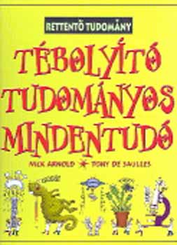 T. De Saulles; Nick Arnold - Tbolyt tudomnyos mindentud