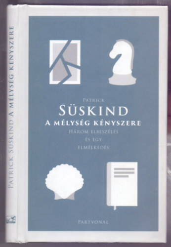 Patrick Sskind - A mlysg knyszere (Hrom elbeszls s egy elmlkeds)