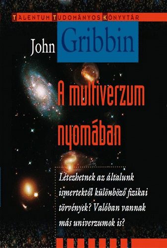 John Gribbin - A multiverzum nyomban