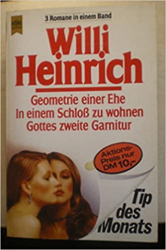 Willi Heinrich - Geometrie einer Ehe, In einem Schloß zu wohnen, Gottes zweite Garnitur