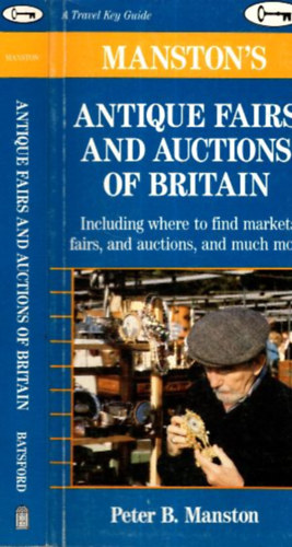 Peter B. Manston - Manston's Antique Fairs and Auctions of Britain (A travel key guide)