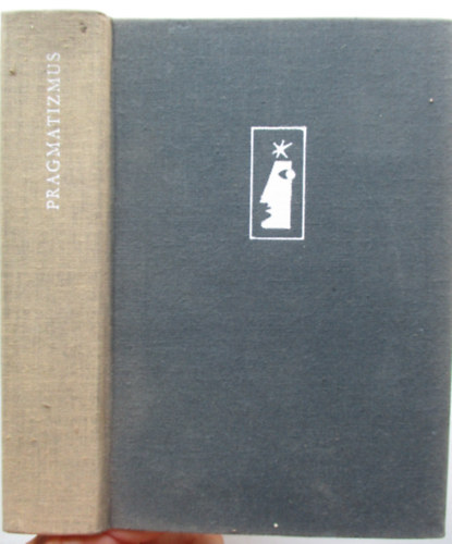 Szab� Andr�s Gy�rgy  (v�log.) - Pragmatizmus - A pragmatista filoz�fia megalap�t�inak m�veib�l