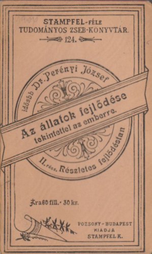 Dr. Pernyi Jzsef - Az llatok fejldse (tekintettel az emberre) II. - Rszletes fejldstan (Stampfel-fle tudomnyos zseb-knyvtr)