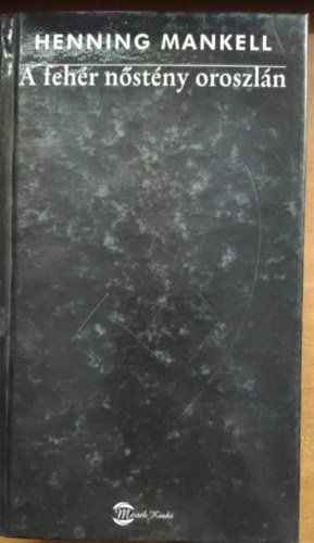 Henning Mankell - A Fehér nőstény oroszlán