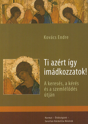 Kovács Endre - Ti azért így imádkozzatok!