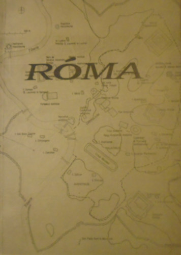 Hossz� Gyula - Segesdi M�rta - Sz�kely Judit - R�ma (Egy v�rosb�l birodalom)