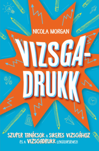 Nicola Morgan - Vizsgadrukk