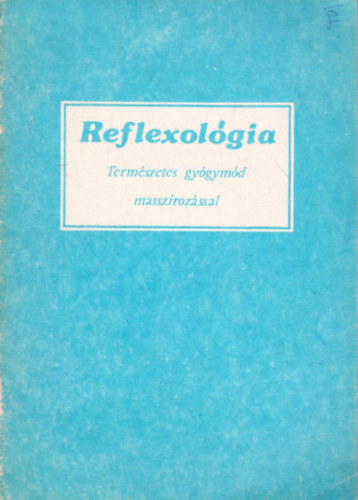 Reflexológia - természetes gyógymód masszírozással