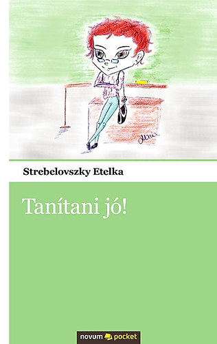 Strebelovszky Etelka - Tanítani jó!