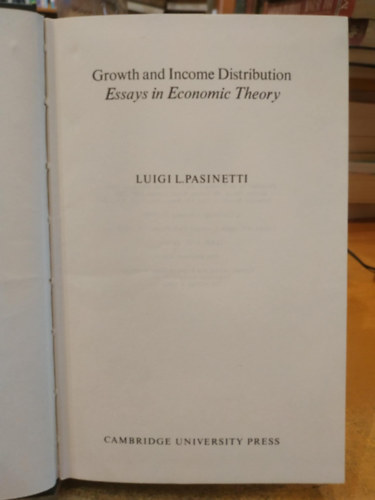 Luigi L. Pasinetti - Growth and Income Distribution - Essays in Economic Theory (Nvekeds s jvedelemeloszls - Kzgazdasgelmleti esszk)