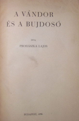 Prohszka Lajos - A vndor s a bujdos
