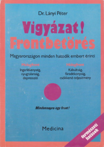 Dr. Lányi Péter - Vigyázat! Frontbetörés - Magyarországon minden hatodik embert érinti