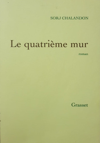 Sorj Chalandon - Le Quatrime Mur - A negyedik fal francia nyelven