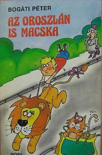 Bog�ti P�ter - Az oroszl�n is macska