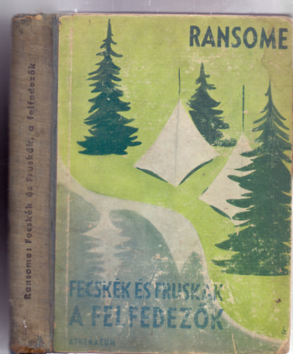 Ford�totta: Baloghy M�ria Arthur Ransome - Fecsk�k �s Frusk�k, a felfedez�k (Fecsk�k �s Frusk�k 2. - Els� magyar kiad�s - Szeg� �va rajzaival)