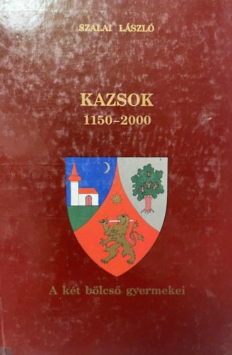 Szalai L�szl� - Kazsok 1150-2000 - A k�t b�lcs� gyermekei