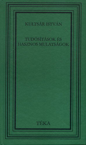 Kults�r Istv�n - Tud�s�t�sok �s hasznos mulats�gok