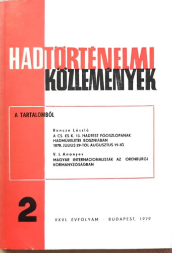 Cskvri Ferenc  (szerk) - Hadtrtnelmi Kzlemnyek XXVI. vfolyam  2. szm - A cs. s k. 13. hadtest foszlopnak hadmveletei Boszniban 1878. jlius 29-tl augusztus 19-ig, Magyar internacionalistk az Orenburgi kormnyzsgban