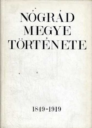 Szab� B�la Horv�th Istv�n - N�gr�d megye t�rt�nete II. (1849-1919)