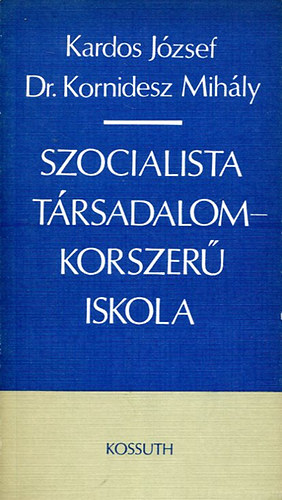 Kardos; Dr. Kornidesz - Szocialista társadalom - Korszerű iskola