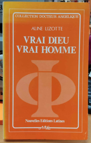 Aline Lizotte - Vrai dieu vrai homme (Collection Docteur Anglique V)