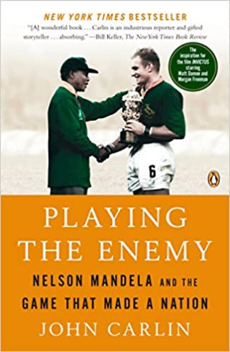 John Carlin - Playing the Enemy - Nelson Mandela and the Game That Made a Nation