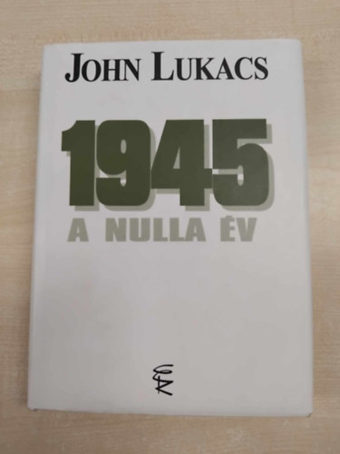 John Lukacs - 1945 - A nulla év