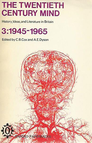 C.B. Cox - A.E. Dyson  (szerk.) - The Twentieth Century Mind 3. (1945-1965)