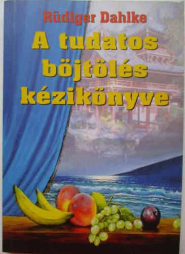 Ruediger Dahlke - A tudatos bjtls kziknyve