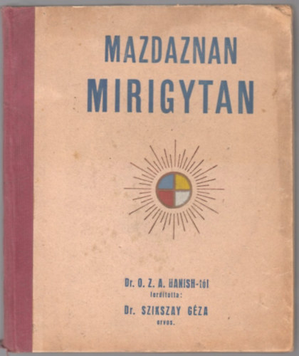 Szikszai Gza  Hanish Otoman Zar Adusht (ford) - Mazdaznan-Mirigytan