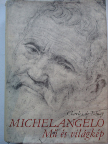 Charles de Tolnay - Michelangelo  M� �s vil�gk�p