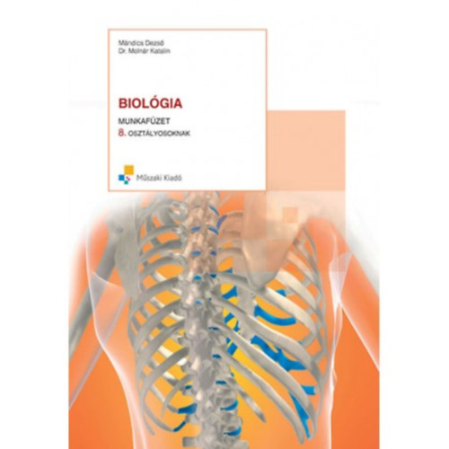 Mndics Dezs-Molnr Katalin - Biolgia munkafzet 8. osztlyosoknak