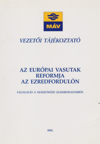 Vezeti tjkoztat - Az eurpai vasutak reformja az ezredforduln - Vlogats a Nemzetkzi szakirodalombl